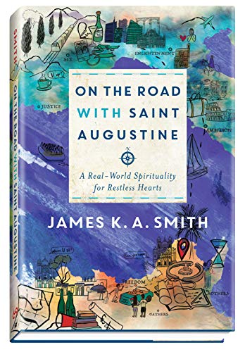 On the Road with Saint Augustine: A Real-World Spirituality for Restless Hearts von Brazos Press